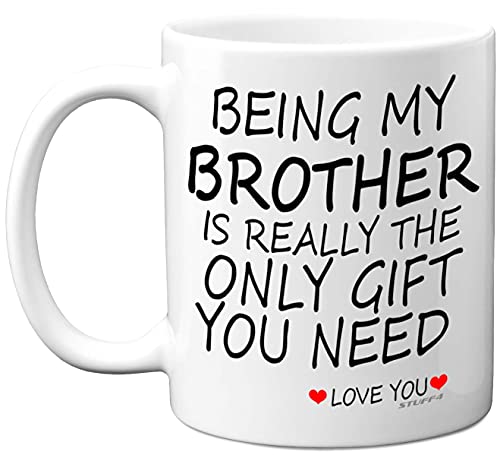 Stuff4 Being My Brother Mug, Perfect for Birthday - Brother Gifts from Sister, 11oz Ceramic Dishwasher Safe Coffee Mugs, Christmas, Secret Santa, Birthday Gifts