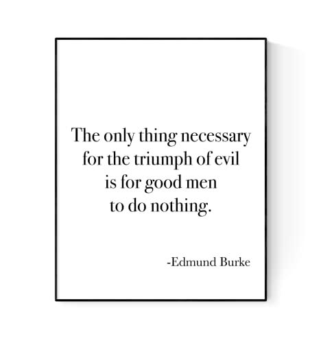 Edmund Burke Inspirational Quote - The Only Thing Necessary For The Triumph Of Evil Is For Good Men To Do Nothing, Literary Authors, Book, Home Decor, Living Room, Typography Art Print (8x10)