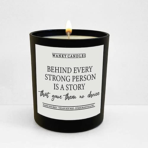 Wanky Candle Black Scented Candle, Friendship Gift, Funny Gift for Friend, Rude Candle, Behind Every Strong Person is a Story that gave Them no Choice WCBJ98