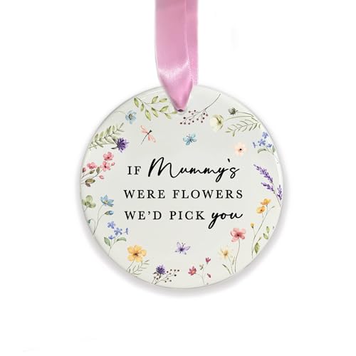 If Mummy's Were Flowers We'd Pick You Ceramic Hanging Decoration, Mum Ornament, Mummy Mama Gift, Mother’s Day Keepsake, New Mum Gift, Birthday Gift, Floral Hanging Decoration (Round)