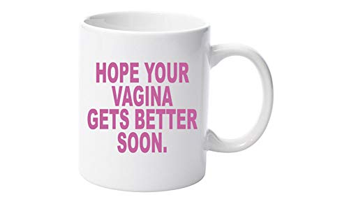 Hope Your Vagina gets Better Birthing Present 11oz Ceramic Mug Gift Xmas Birthday Christmas Fathers Day Mothers Day