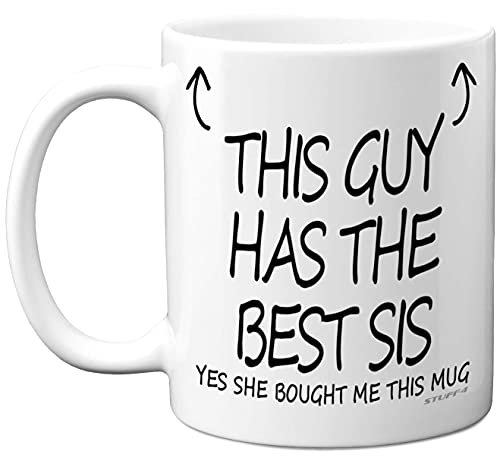 Stuff4 This Guy Has The Best Sis Mug, Brother Birthday Present from Sister - Brother Gifts 11oz Ceramic Dishwasher Safe Coffee Mugs, Birthday, Christmas Day, Secret Santa, Cup Made in UK