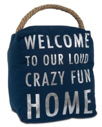 Pavilion Gift Company Open Door Decor - Welcome To Our Loud Crazy Fun House Navy Blue & Silver Door Stopper with Handle