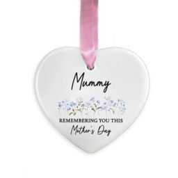 Mummy Memorial Ornament, Remembering You This Mother’s Day, In Loving Memory Mummy Mum Remembrance Ceramic Decoration Gift (Heart)