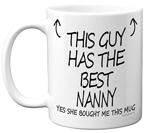 Stuff4 This Guy Has The Best Nanny Mug, Grandson Gifts for Birthday - Nan Nanny Gifts, 11oz Ceramic Dishwasher Safe Coffee Mugs, Christmas Day Presents, Secret Santa, Premium Cup Made in UK
