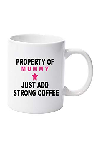 Property of Mummy just add Strong Coffee 11oz Ceramic Mug Gift Xmas Birthday Christmas Fathers Day Mothers Day