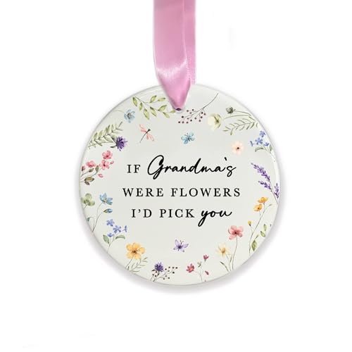 Grandma Ceramic Hanging Decoration, If Grandmas Were Flowers I’d Pick You Ornament, Nana Nanny Keepsake Gift, for Grandma, Floral Ornament (Round)