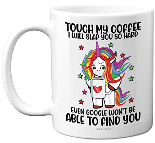 Stuff4 Funny Birthday Gifts for Her - Touch My Coffee Mug - Novelty Unicorn Gift for Women, Birthday Gifts Mum Daughter Friend Auntie Cousin, Christmas, Mothers Day, 11oz Ceramic Dishwasher Safe Mugs