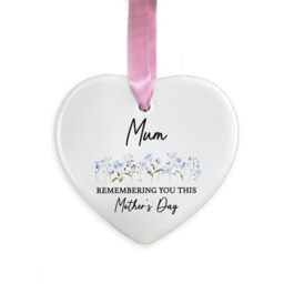 Mum Memorial Ornament, Remembering You This Mother’s Day, In Loving Memory Mummy Mama Remembrance Ceramic Decoration Gift (Heart)