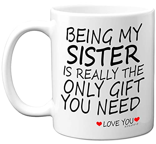 Stuff4 Being My Sister Mug, Perfect for Birthday - Sister Gifts from Brother 11oz Ceramic Dishwasher Safe Coffee Mugs, Christmas, Secret Santa, Birthday Gifts