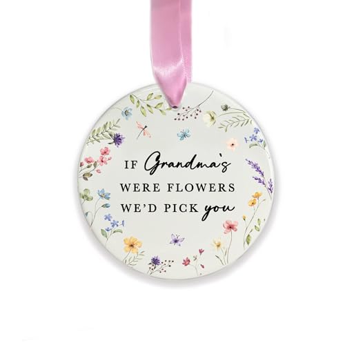 Grandma Ceramic Hanging Decoration, If Grandmas Were Flowers We’d Pick You Ornament, Nana Nanny Keepsake Gift, for Grandma, Floral Ornament (Round)