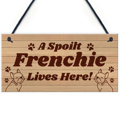 Red Ocean Spoilt Frenchie Lives Here Hanging Sign Novelty Frenchie Dog Animal Lover Gifts