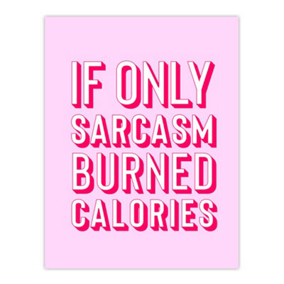 "Artery8 If Only Sarcasm Burned Calories Pink Red Funny Wall Art Print 12X16""" - image 1