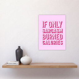 "Artery8 If Only Sarcasm Burned Calories Pink Red Funny Wall Art Print 12X16""" - thumbnail 2