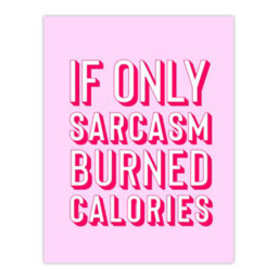 "Artery8 If Only Sarcasm Burned Calories Pink Red Funny Wall Art Print 12X16""" - thumbnail 1