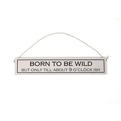 Wit With Wisdom Grey Witty Quote Wooden Hanging Sign - Born To Be Wild - image 1
