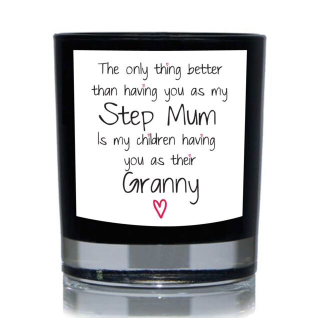 60 SECOND MAKEOVER The Only Thing Better Than Having You As My Step Mum Is My Children having You As Their Granny Funny 20cl Candle in Black