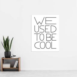 "Artery8 We Used To Be Cool Black & White Funny Cheeky Wall Art Print - Size: W12"" x H16""" - thumbnail 4