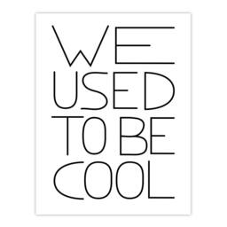 "Artery8 We Used To Be Cool Black & White Funny Cheeky Wall Art Print - Size: W12"" x H16""" - thumbnail 1