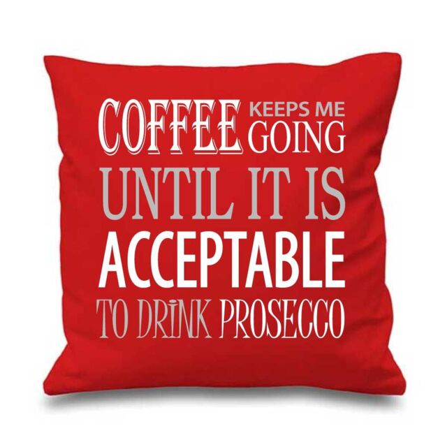 60 SECOND MAKEOVER Coffee Keeps Me Going Acceptable To Drink Prosecco Cushion Cover in Red - Size: 40 cm x 40 cm
