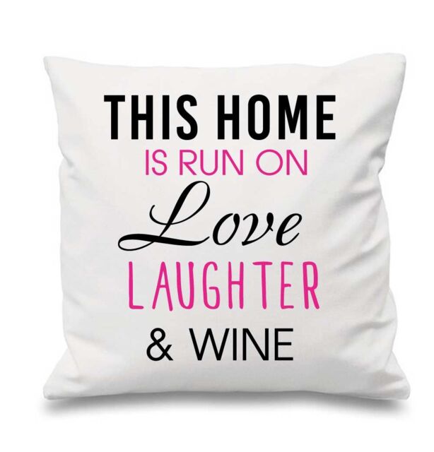 "60 SECOND MAKEOVER White Cushion Cover This Home Is Run By Love Laughter & Wine 16"" x 16"" Mum Friend Gift Decorative Cushion Home"