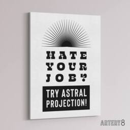 "Artery8 Hate Your Job Try Astral Projection Funny Cheeky Canvas Wall Art Print in White - Size: W12"" x H16""" - thumbnail 2