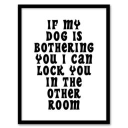 Artery8 If My Dog Is Bothering You Joke Funny Cheeky Framed Wall Art Print in White - Size: A4 - thumbnail 1