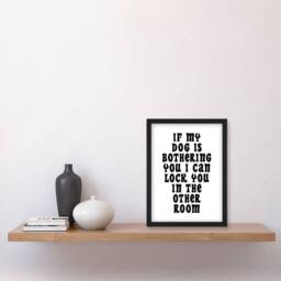 Artery8 If My Dog Is Bothering You Joke Funny Cheeky Framed Wall Art Print in White - Size: A4 - thumbnail 4