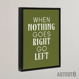 "Artery8 Nothing Goes Right Go Left Green Motivational Framed Canvas Art Print - Size: W12"" x H16""" - thumbnail 2