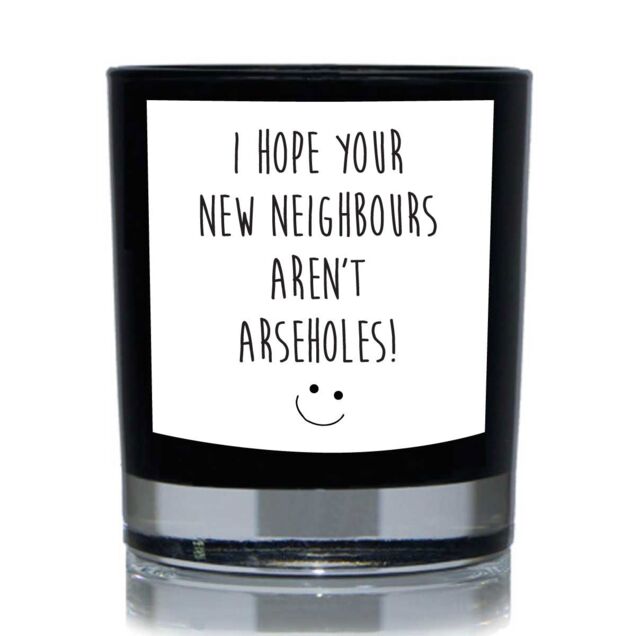 60 SECOND MAKEOVER I Hope Your New Neighbours aren't Arseholes Funny 20cl Candle in Black