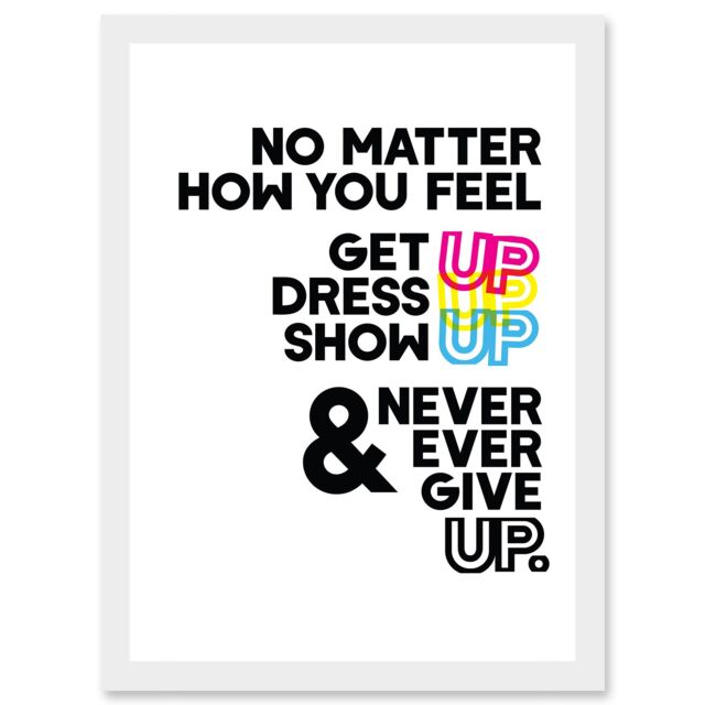 Artery8 Motivational Get Up Dress Up Show Up Never Give Up Typography Artwork Framed Wall Art Print A4 in White - image 1