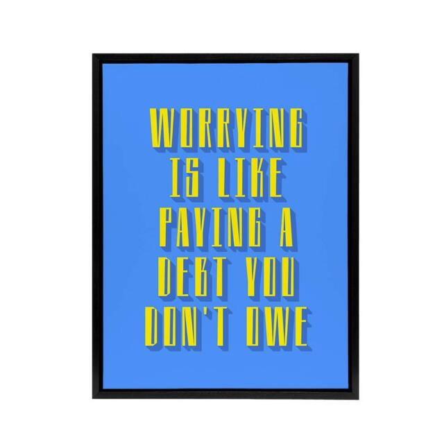 "Artery8 Worrying Is Paying Debt You Don't Owe Blue Yellow Framed Canvas Art - Size: W12"" x H16""" - image 1