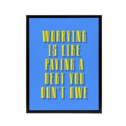 "Artery8 Worrying Is Paying Debt You Don't Owe Blue Yellow Framed Canvas Art - Size: W12"" x H16""" - thumbnail 1