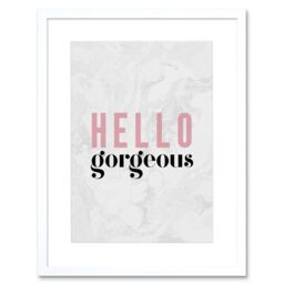 "Artery8 Wall Art Print Dusty Rose Hello Gorgeous Framed in White - Size: W7"" x H9""" - thumbnail 1