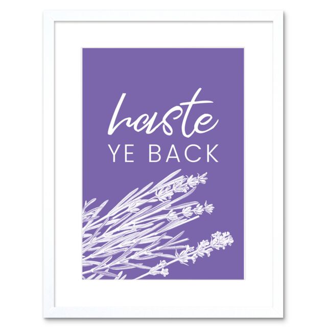 "Artery8 Wall Art Print Scotland Flower Quote Haste ye Back Framed in White - Size: W7"" x H9""" - image 1