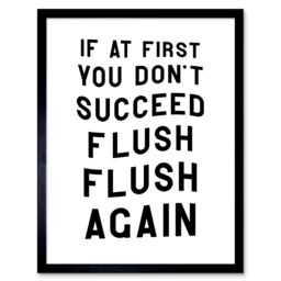 "Artery8 Wall Art Print If At First You Don't Succeed Flush Again Funny Bathroom Toilet Sign Art Framed in Black - Size: W12"" x H16""" - thumbnail 1