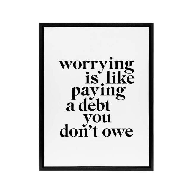 "Artery8 Worrying Is Like Paying A Debt You Don't Owe Framed Canvas Wall Art in White - Size: W12"" x H16""" - image 1