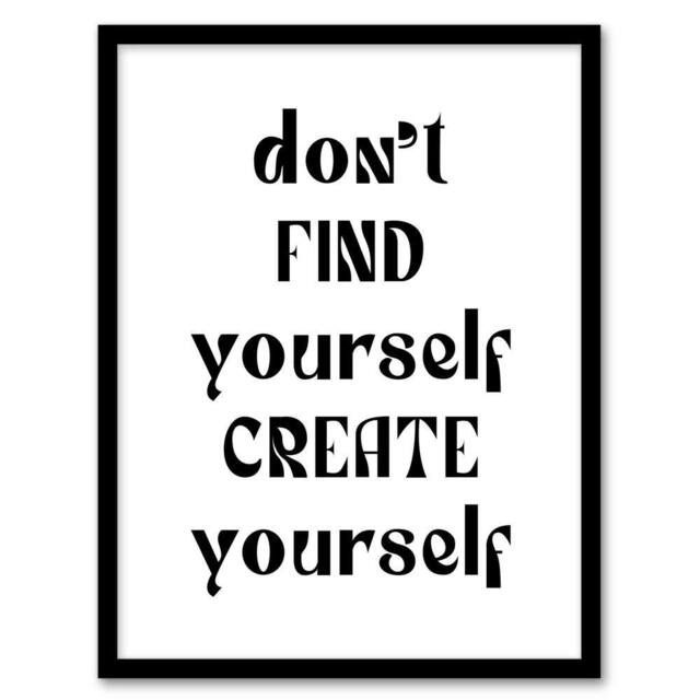 Artery8 Don't Find Create Yourself Black White Simple Framed Wall Art Print - Size: A4 - image 1