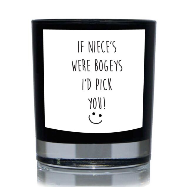 60 SECOND MAKEOVER If Niece's Were Bogey's I'd Pick You Funny 20cl Candle in Black