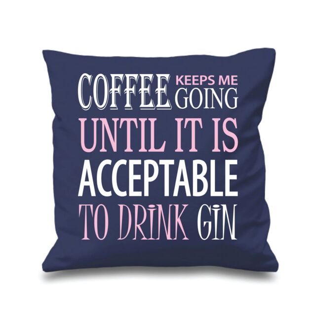 60 SECOND MAKEOVER Coffee Keeps Me Going Acceptable To Drink Gin Cushion Cover in Navy - Size: 40 cm x 40 cm