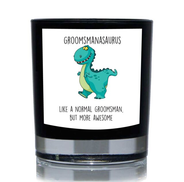 60 SECOND MAKEOVER Groomsmansaurus, Like A Normal Groomsman But More Awesome, Dinosaur Funny 20cl Candle in Black