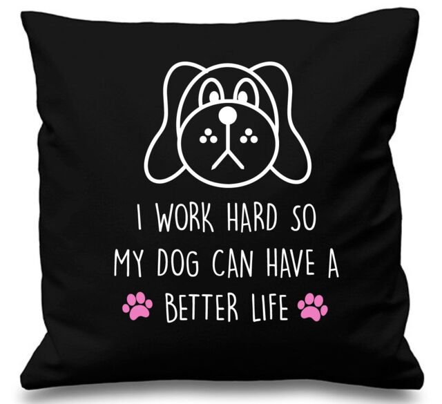 "60 SECOND MAKEOVER Dog I Work Hard So My Dog Can Have A Better Life Black Cushion Cover 16"" x 16"" Mum Friend Gift Pet Present - Size: 40 cm x 40 cm"