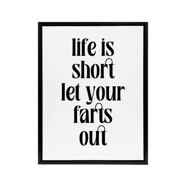 "Artery8 Life Is Short Let Your Farts Out Modern Funny Framed Canvas Art Print in White - Size: W12"" x H16""" - image 1