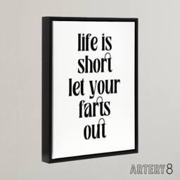 "Artery8 Life Is Short Let Your Farts Out Modern Funny Framed Canvas Art Print in White - Size: W12"" x H16""" - thumbnail 2