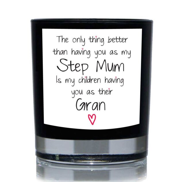 60 SECOND MAKEOVER The Only Thing Better Than Having You As My Step Mum Is My Children having You As Their Gran Funny 20cl Candle in Black