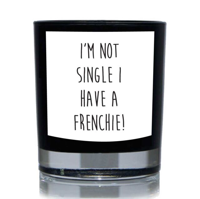 60 SECOND MAKEOVER Not Single I Have A Frenchie Funny 20cl Candle in Black