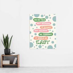 "Artery8 We Do This Not Because Its Easy Colourful Funny Wall Art Print - Size: W12"" x H16""" - thumbnail 4