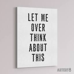 "Artery8 Let Me Overthink About This Black White Funny Canvas Wall Art Print - Size: W12"" x H16""" - thumbnail 2