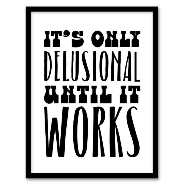 Artery8 It's Only Delusional Until It Works Simple Modern Framed Art Print in White - Size: A4 - image 1