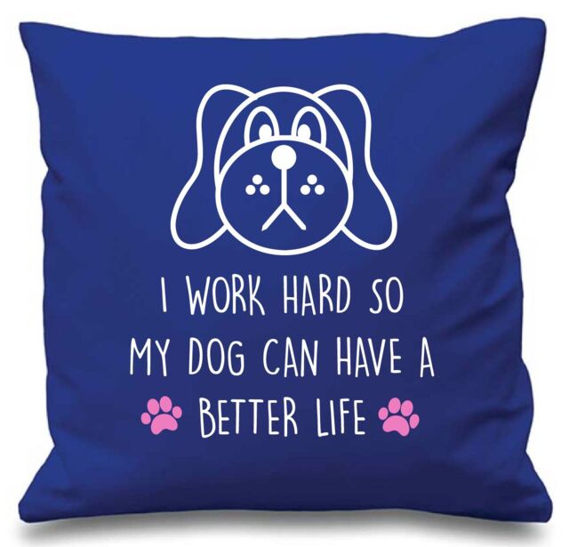"60 SECOND MAKEOVER Dog I Work Hard So My Dog Can Have A Better Life Blue Cushion Cover 16"" x 16"" Mum Friend Gift Pet Present - Size: 40 cm x 40 cm"